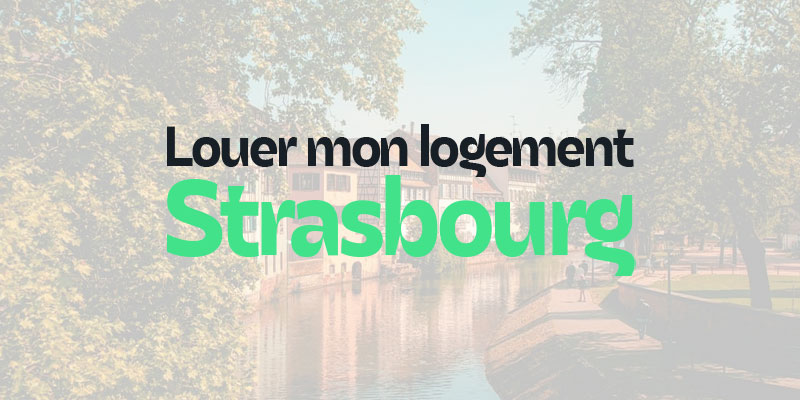 Location longue durée ou courte durée à Strasbourg en 2026